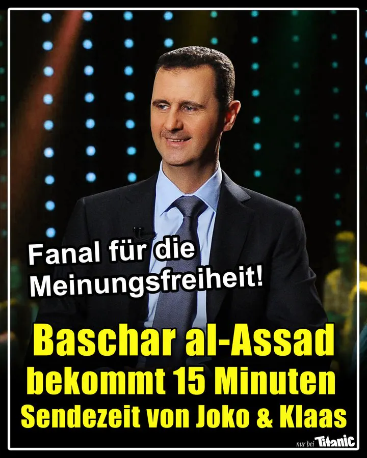 Ein grinsender Assad steht vor einer Showbeleuchtung, dazu der Text: »Fanal für die Meinungsfreiheit! Baschar al-Assad bekommt 15 Minuten Sendezeit von Joko & Klaas«.