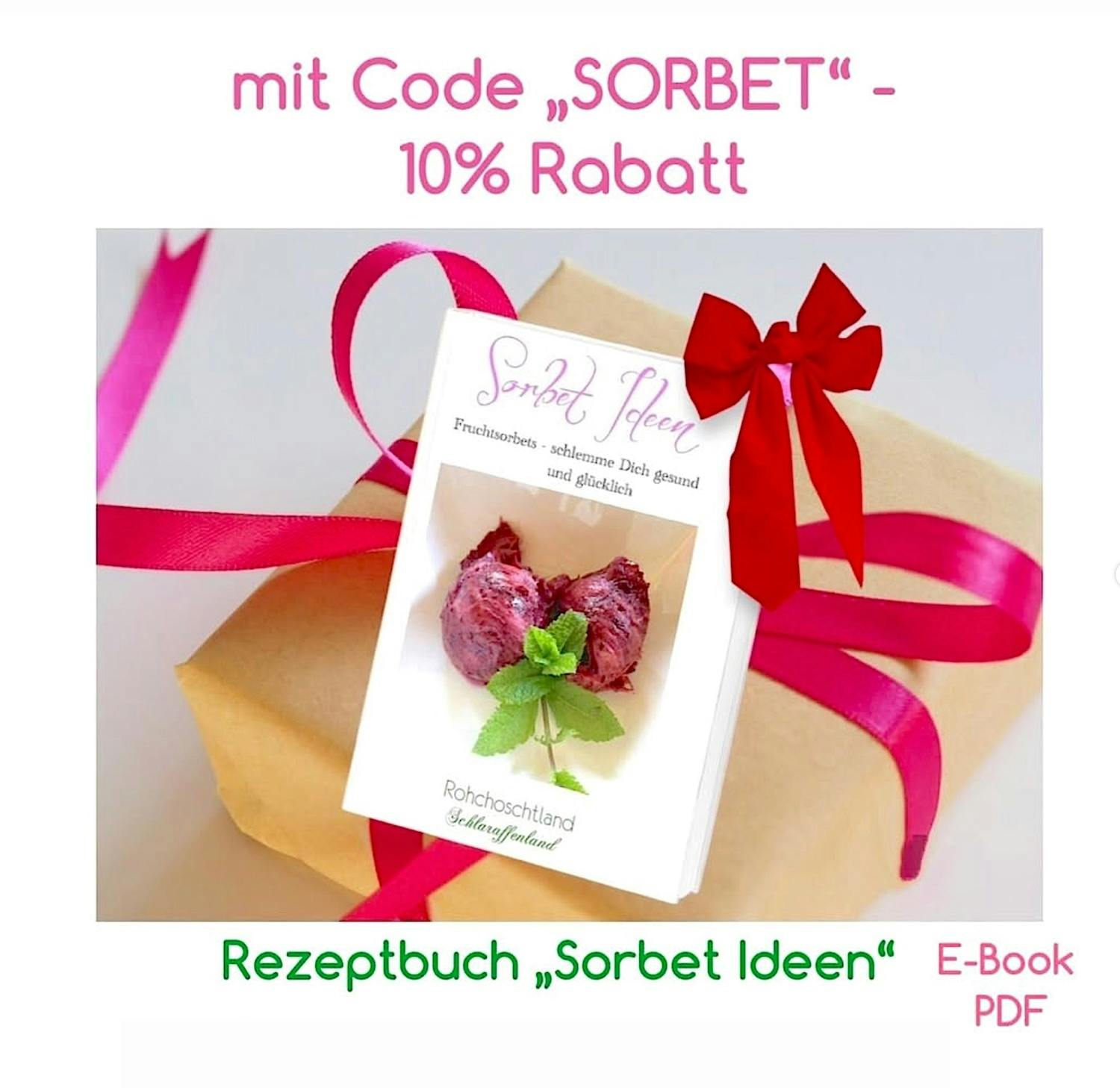 unser Sorbet Buch "Sorbet Ideen". Mit dem Code "SORBET" erhalten Sie beim Kauf automatisch 10% vom Verkaufspreis geschenkt.
Wir wünschen Ihnen viel Freude mit unserem mit viel Liebe für Sie hergestellten Sorbet Buch.