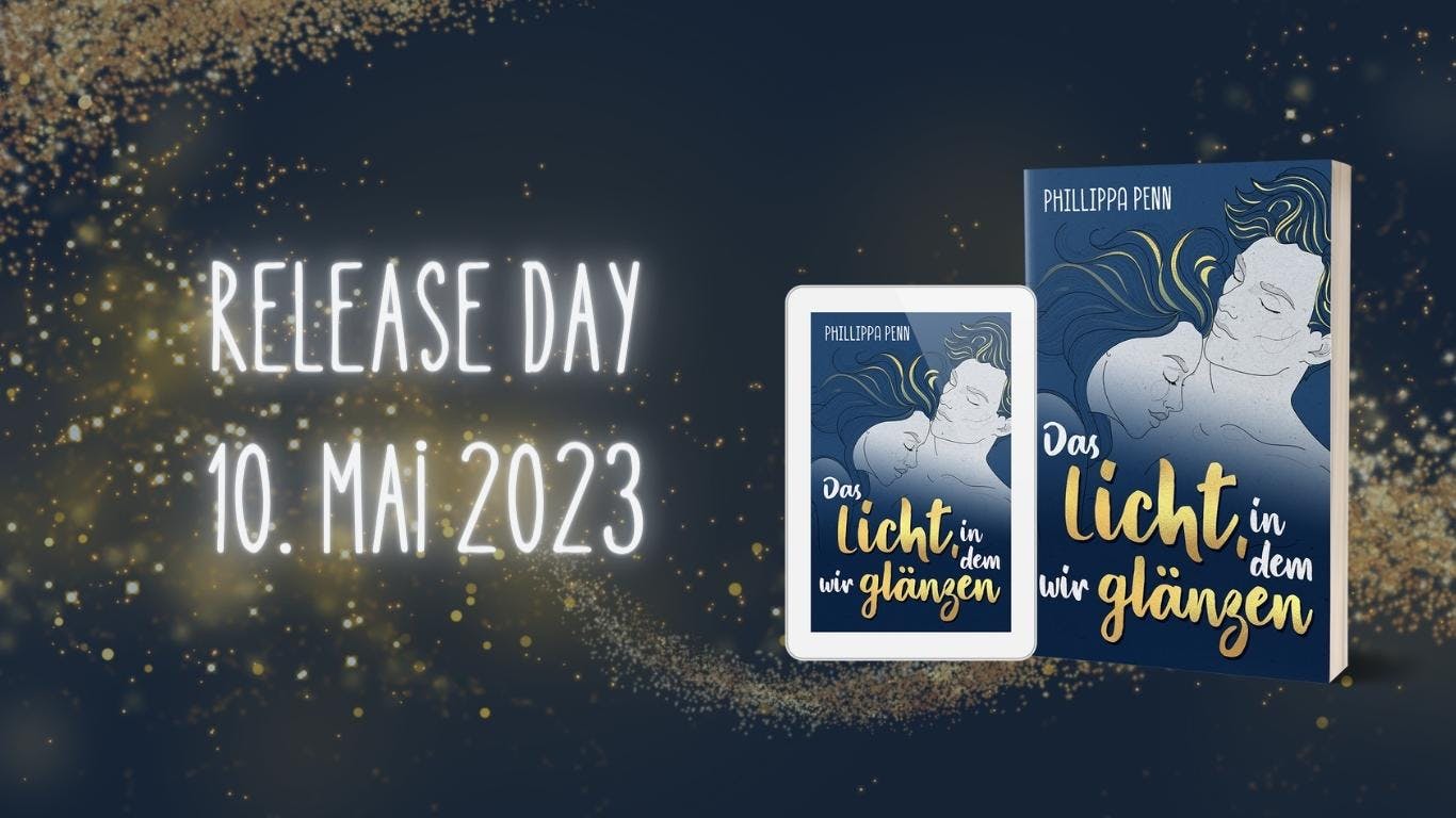 Die Abbildung zeigt das Buch "Das Licht, in dem wir glänzen" in der Taschenbuch- und E-Book-Ausgabe. Im Hintergrund tanzt goldener Glitzer. Im Vordergrund steht in großen Lettern "Release Day 10. Mai 2023".