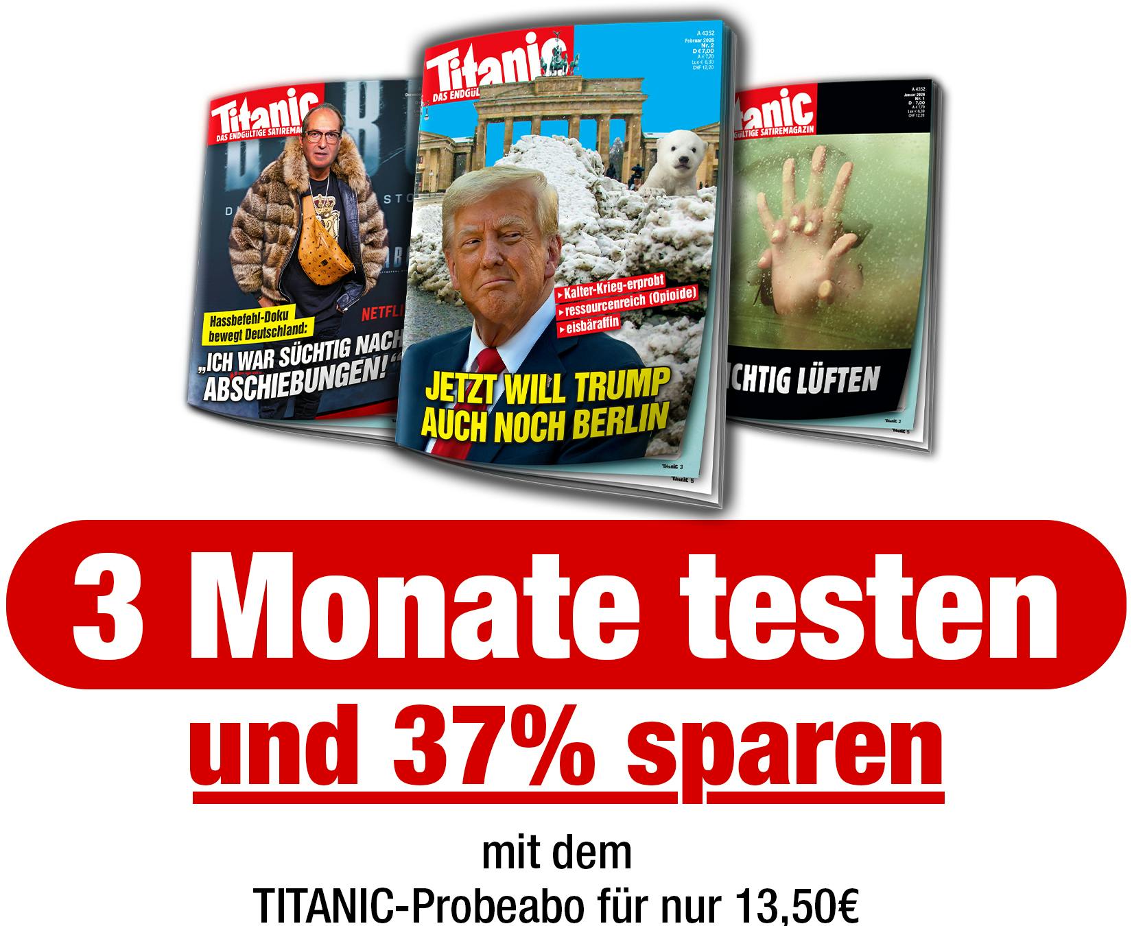 Die Heftcover der letzten drei Monate. 
Text: 3 Monate testen und 37% sparen mit dem TITANIC-Probeabo für nur 13,50%