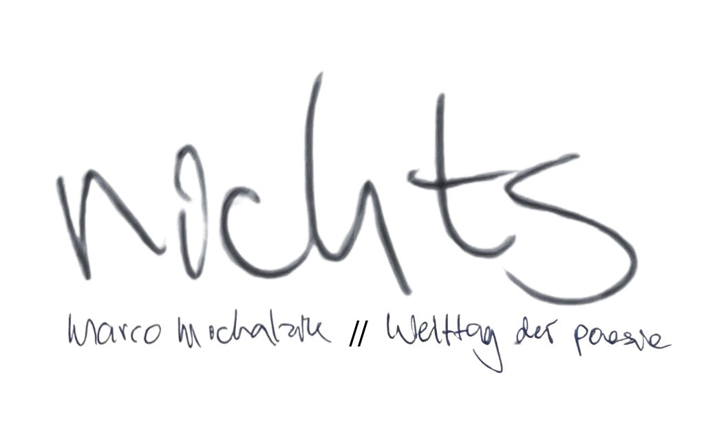 NICHTS - Ein Gedicht von Marco Michalzik zum Welttag der Poesie 2026.