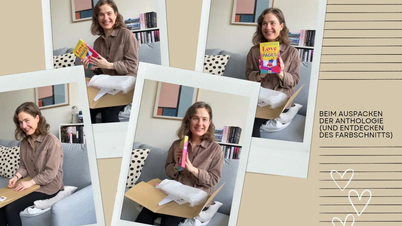 Eine Collage von Fotos der Autorin beim Auspacken der Anthologie "Love Between The Pages". Das Taschenbuch ist in Geld, Magenta und Blau gehalten. Es hat seitlich einen Farbschnitt in den Farben des Covers. Die Autorin grinst glücklich während sie es betrachtet und in den Händen hält.
Fotos: Jessica Halermöller (BoD)