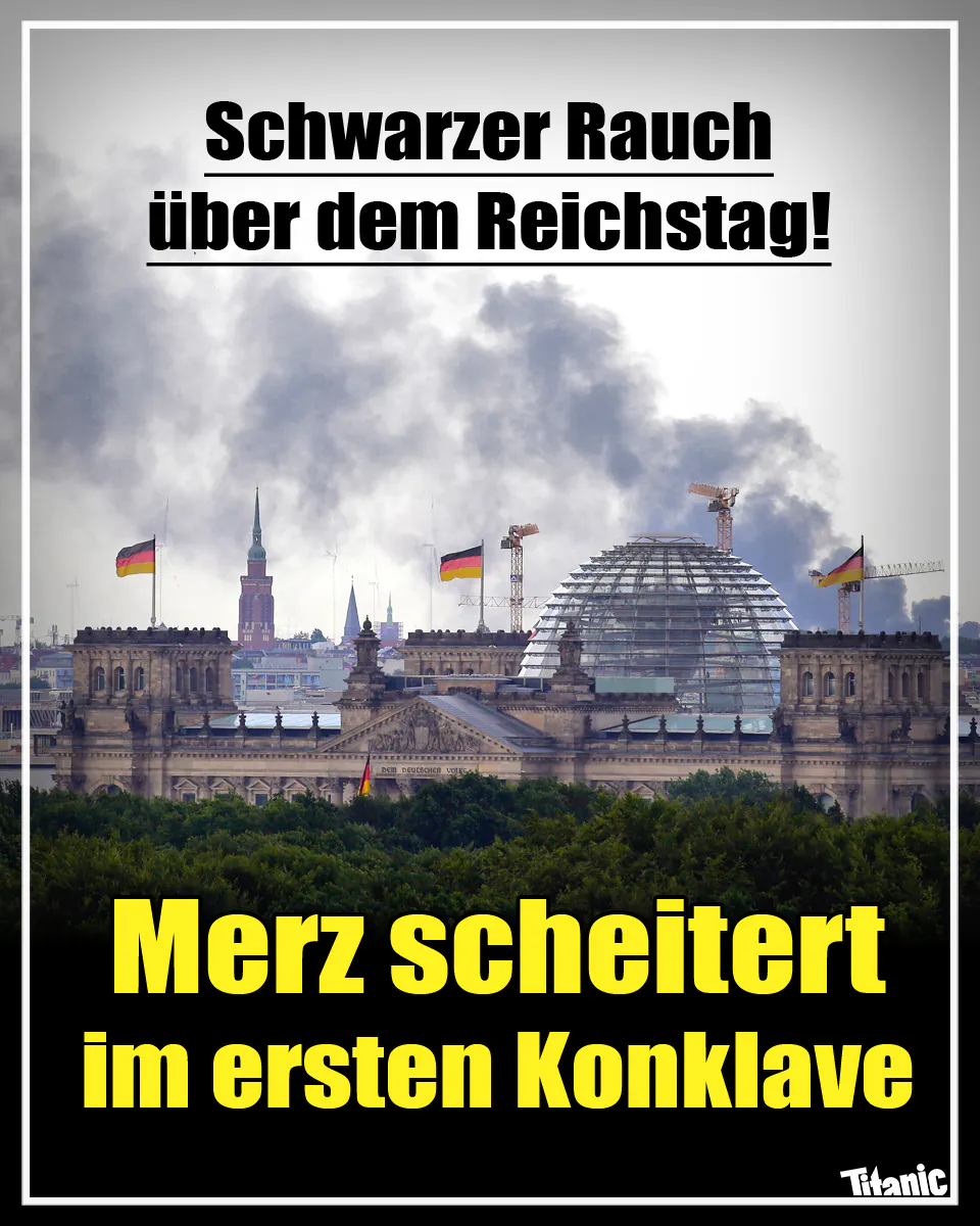 Zu sehen ist der Deutsche Bundestag vor dunklen Wolken, dazu der Text: »Schwarzer Rauch über dem Reichstag! Merz scheitert im ersten Konklave«.