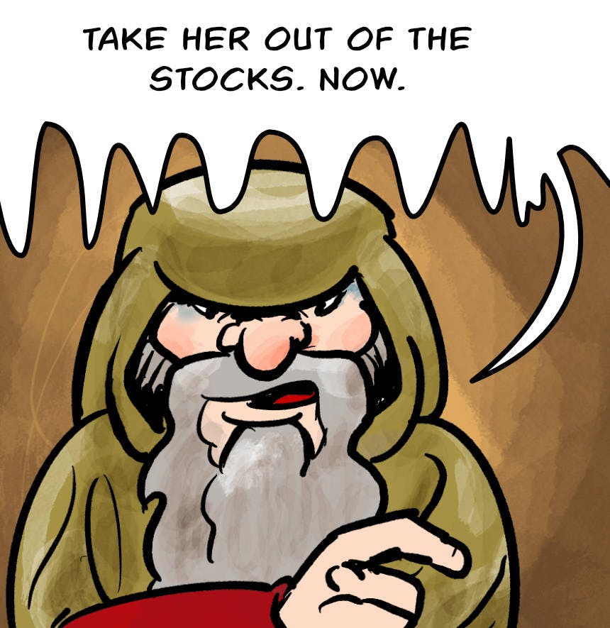 Panel 2.
Jake makes his decision. He is speaking in frosty tones.
Jake: Take her out of the stocks. NOW!