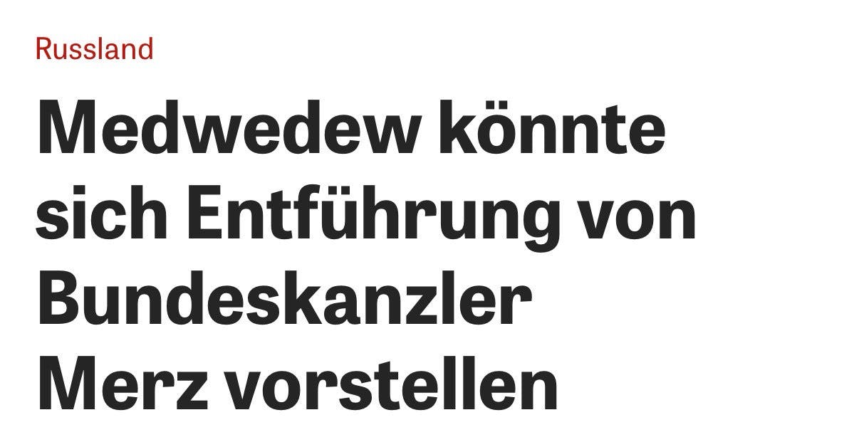 Medwedew könnte sich Entführung von Bundeskanzler Merz vorstellen