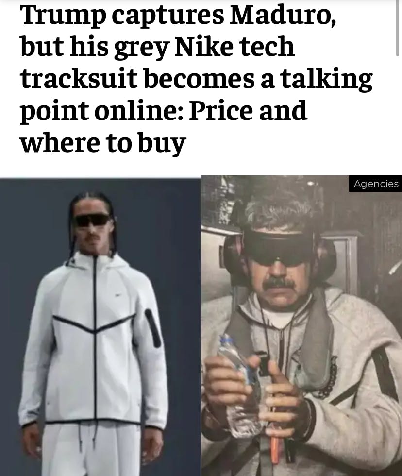 Trump captures Maduro, but his grey Nike tech tracksuit becomes a talking point online: Price and where to buy

Darunter ein unbekannter Typ mit Sonnenbrille und der entführte maduro im gleichen Nike tracksuit
