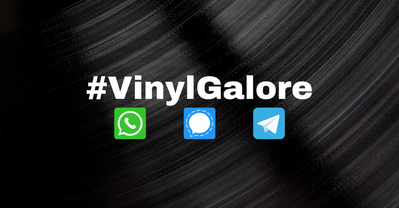 #VinylGalore via WhatsApp, Signal oder Telegram kostenlos abonnieren.