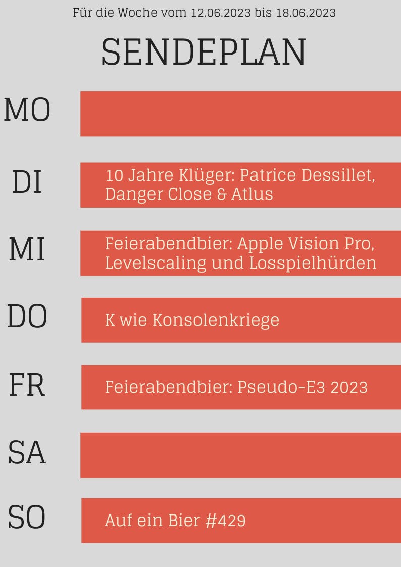 12.06.23 bis 18.06.23

Di. 10 Jahre Klüger
Mi. Feierabendbier
Do. K wie Konsolenkriege
Fr. Nicht-E3-Rückschau
So. Auf ein Bier #429