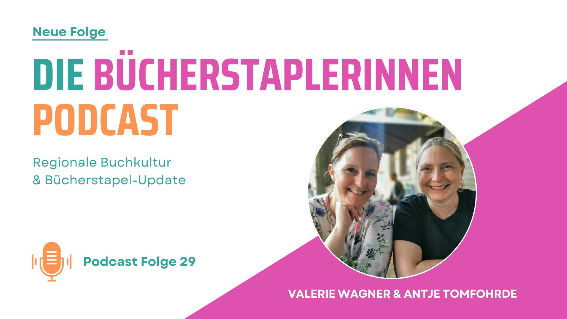 Podcast-Titel 'Die Bücherstaplerinnen' mit Foto von Valerie Wagner und Antje Tomfohrde, Folge 29 zu regionaler Buchkultur und Bücherstapel-Update