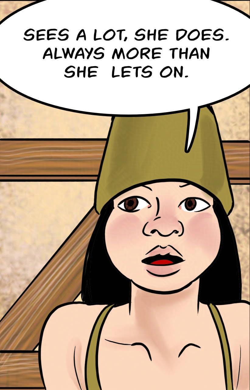 Panel 6.
Marion: Sees a lot, she does. Always more than she lets on.