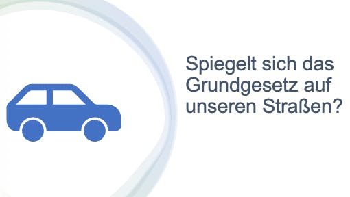 Ausschnitt aus meiner Präsentation mit der Frage: Spiegelt sich das Grundgesetz auf unseren Straßen?