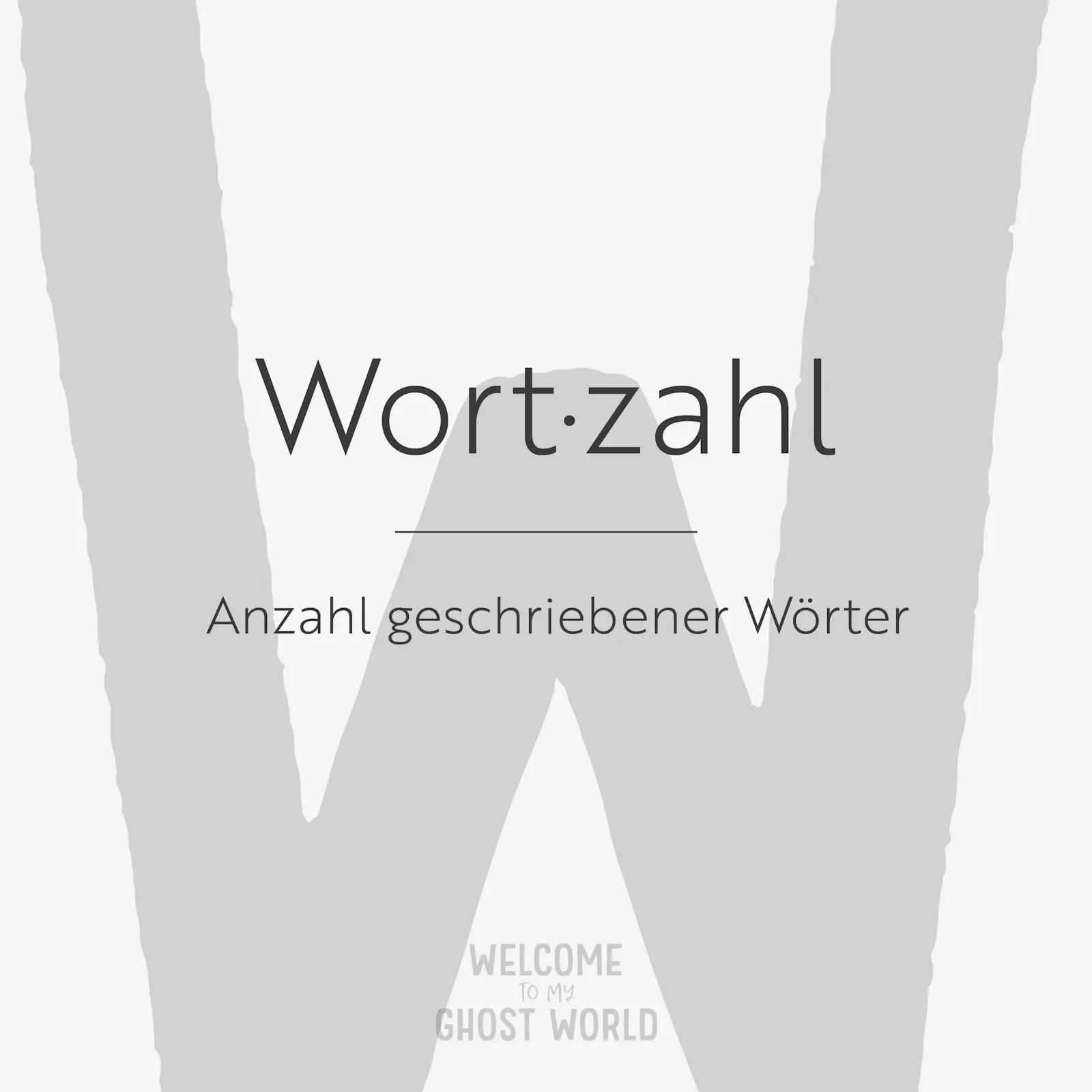 Ein großes graues W auf hellem Hintergrund. Darauf der Text:
Wortzahl – Anzahl geschriebener Wörter