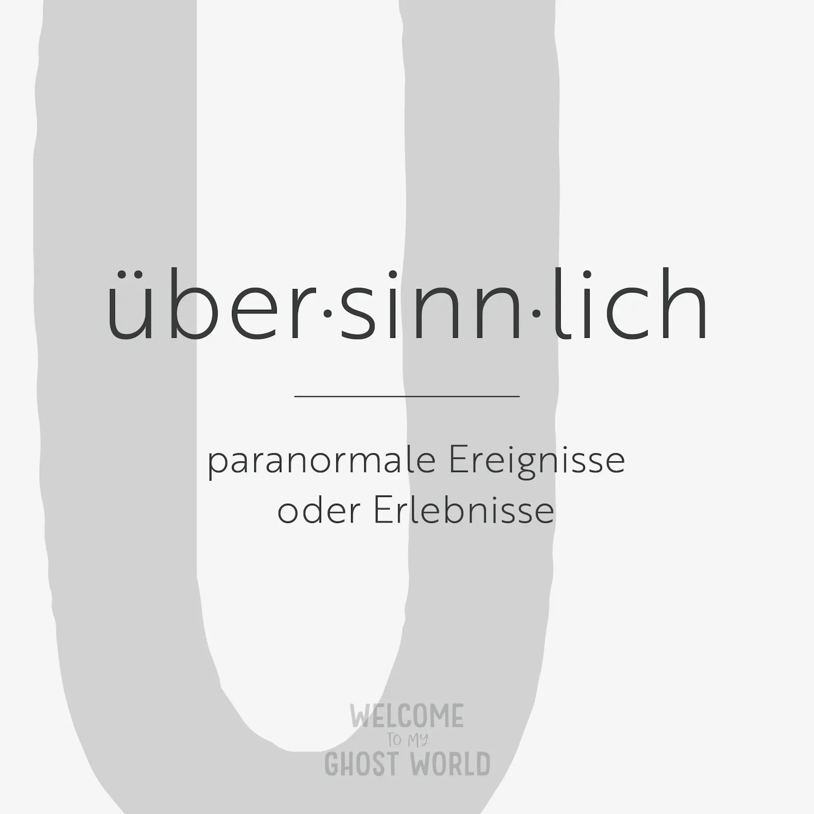 Ein großes graues U auf hellem Hintergrund. Darauf der Text:
übersinnlich – paranormale Ereignisse oder Erlebnisse