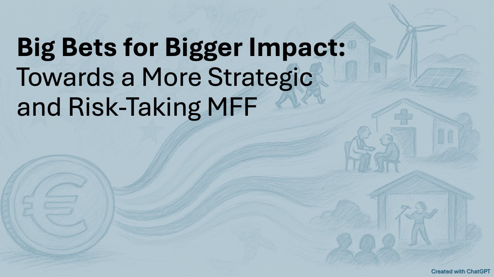 Big Bets for Bigger Impact: Towards a More Strategic and Risk-Taking MFF