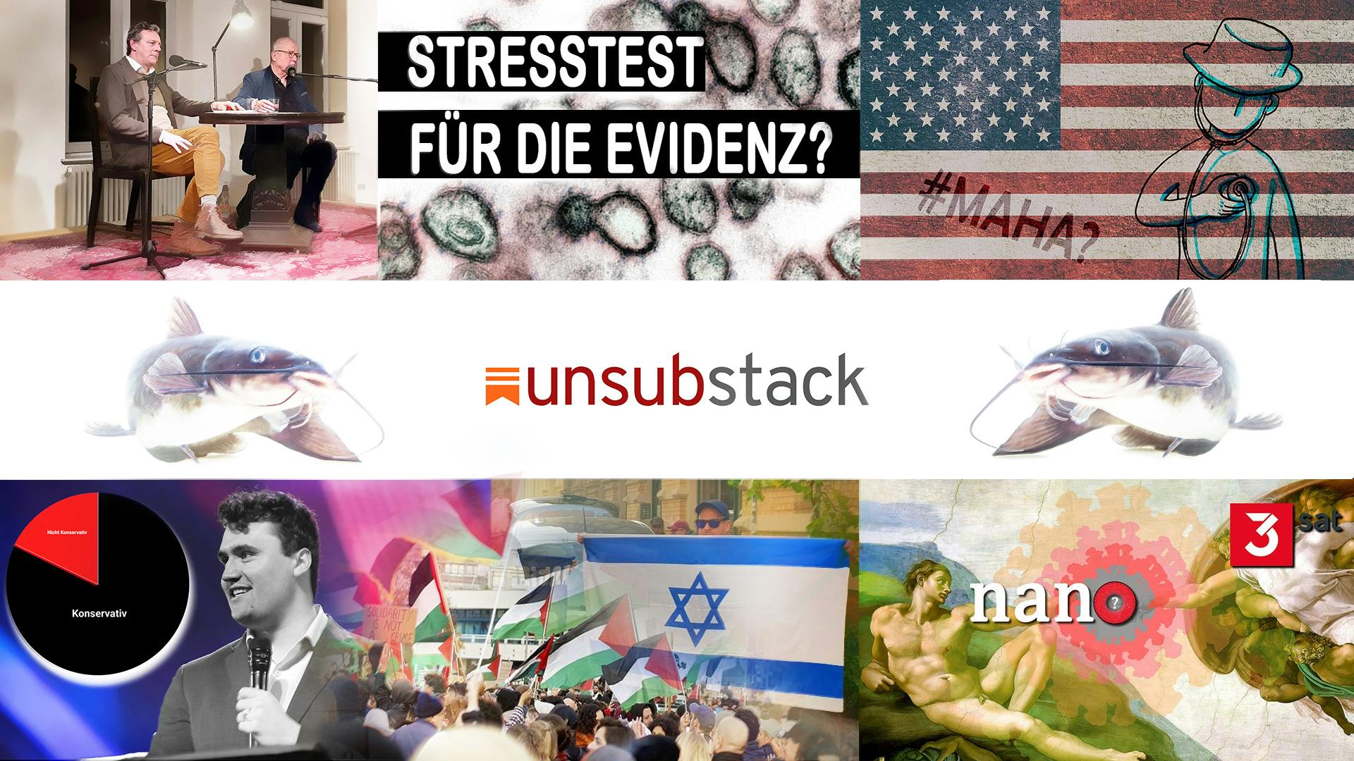 Links oben ein Foto von Ruprecht Polenz auf der Bühne im Literaturhaus Halle. Rechts daneben mittig ein Bild mit Coronaviren. Darauf steht "Stresstest für die Evidenz?" Rechts daneben eine Amerikaflagge mit einem gezeichneten Männchen, das sich ein Stethoskop an die Brust hält. Auf der Flagge steht das Akronym MAHA mit einem Hashtag davor. In der Mitte des Bildes eine Verballhornung des Substack-Logos mit einer Erweiterung durch die Buchstaben U und N, was UNSUBSTACK ergibt. Links und rechts daneben jeweils ein schwimmender Wels. Links unten ein Foto von Charlie Kirk, der vor einem pinken Hintergrund selbst schwarz-weiß abgebildet ist. Links neben ihm ein Kreisdiagramm mit den Worten Konservativ und nicht-konservativ. Die konservative Hälfte nimmt mehr als zweidrittel des Platzes ein. Rechts daneben mittig eine Demonstration mit Palästinaflaggen und daneben eine Person auf einem anderen Foto mit Israel-Fahne. Rechts das Bild "Die Erschaffung Adams" von Michelangelo. Links liegt ein nackter Adam auf einem grünen Hügel und streckt eine Hand aus, mit der er fast die Hand Gottes berührt. Das Gesicht von Gott ist durch das Logo des Senders 3sat überdeckt. Mittig das Logo der Sendung "nano". Im Hintergrund des roten Buchstabens O in Nano sind verschiedenfarbig immer größer werdende Umrisse eines Coronavirus zu sehen.