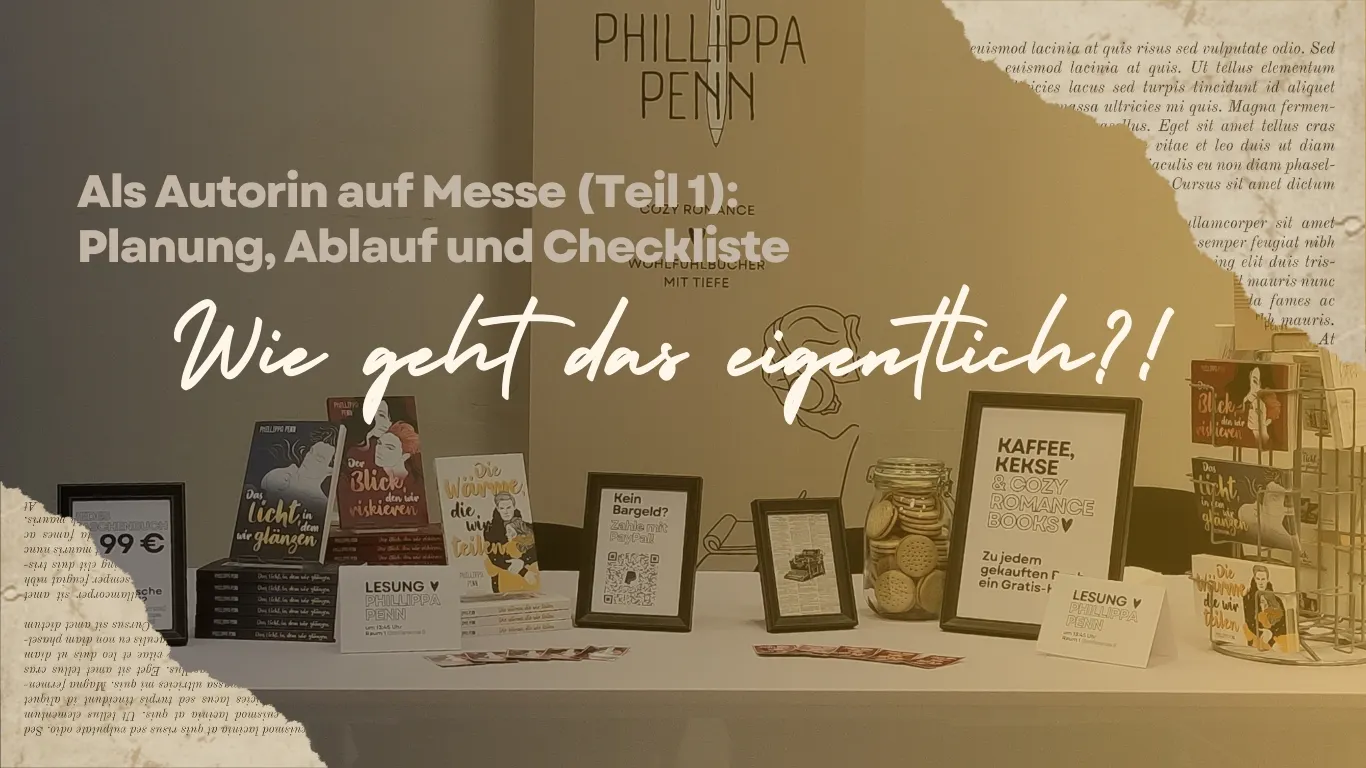 Das Titelbild zeigt ein Foto eines Messestandes mit Büchern der Autorin Phillippa Penn. Darüber steht "Als Autorin auf Messe (Teil 1): Planung, Ablauf und Checkliste. Wie geht das eigentlich?!"