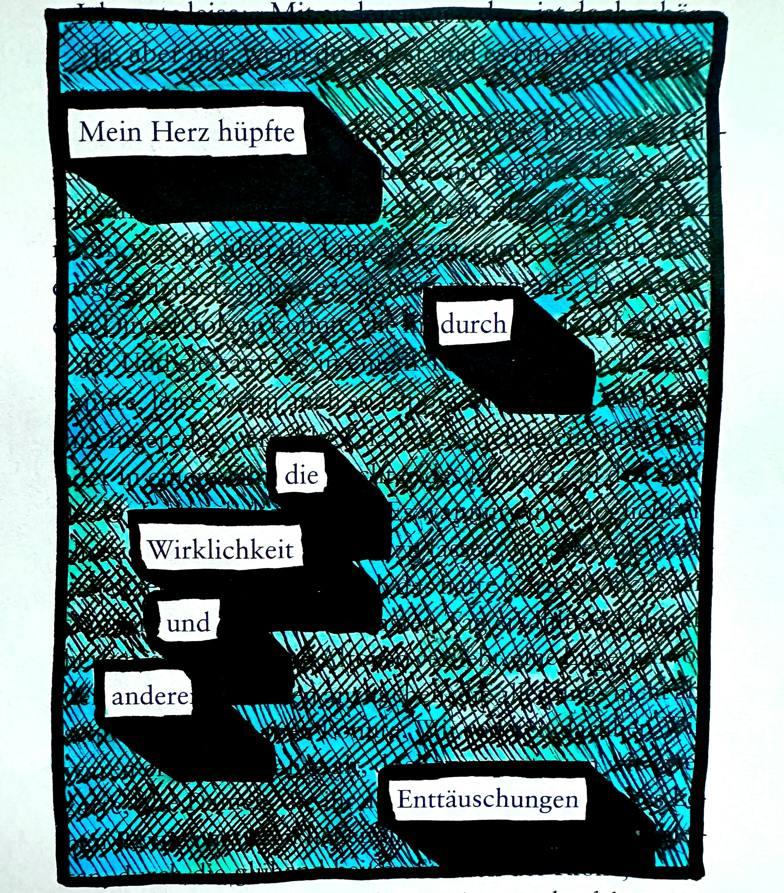 Textverdunkelung. "Mein Herz hüpfte durch die Wirklichkeit und andere Enttäuschungen."