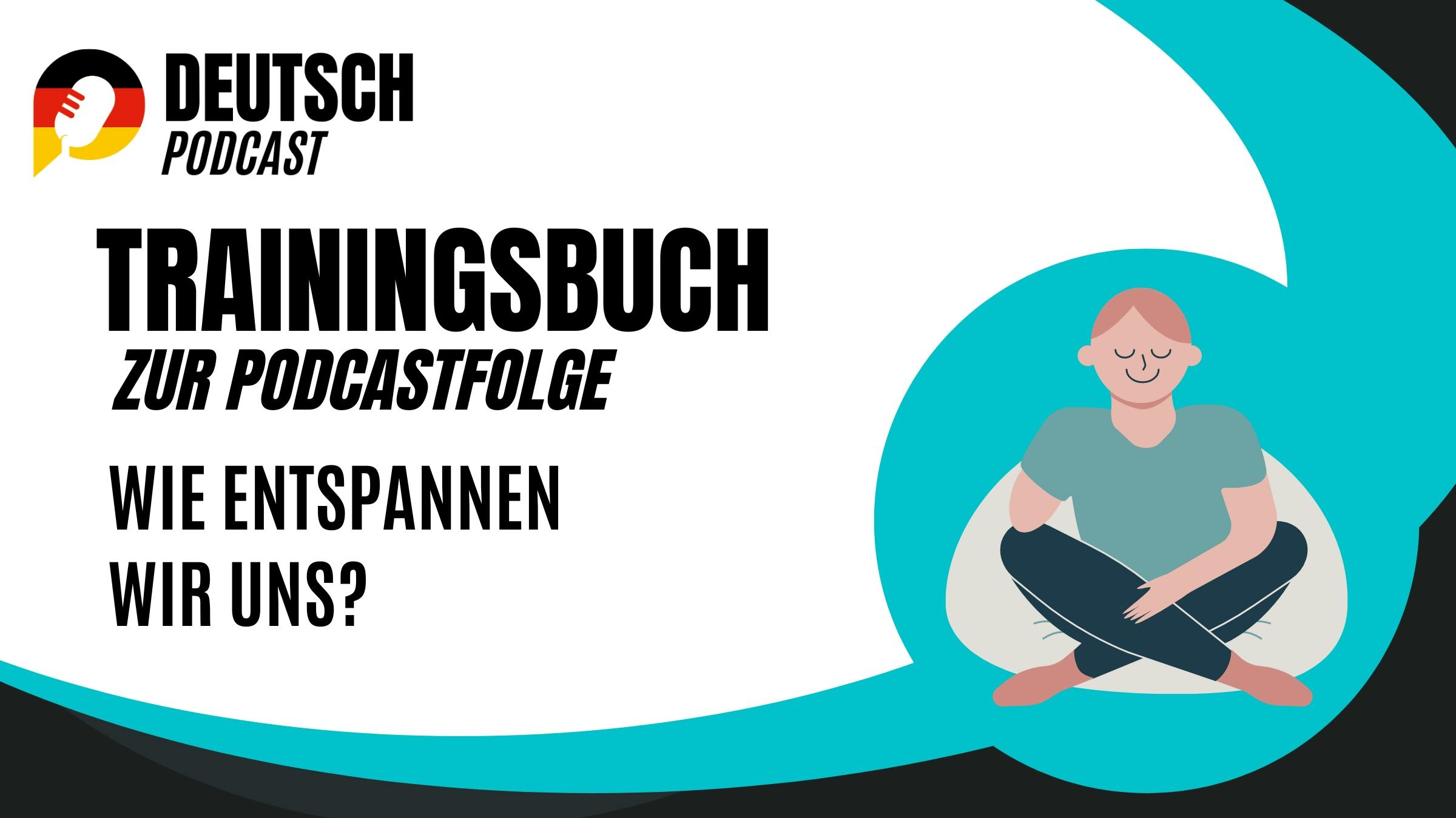 Trainingsbuch Wie entspannen wir uns? Deutsch Podcast Premium