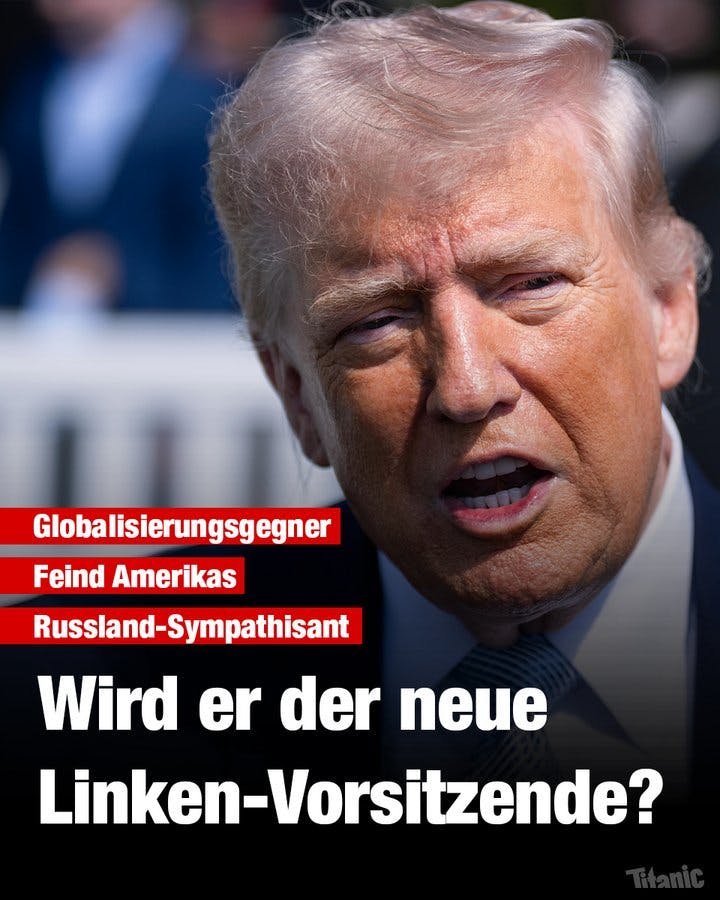 Nahaufnahme von Trump, dazu der Text: "Globalisierungsgegner, Feind Amerikas, Russland-Sympathisant: Wird er der neue Linken-Vorsitzende?"