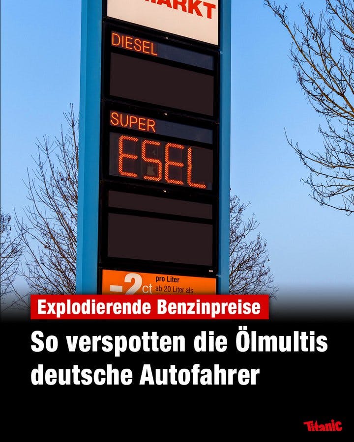 Zu sehen ist die Digitalanzeige einer Tankstelle. Unter der Kategorie "Super" steht allerdings kein Benzinpreis, sondern "Esel". Darunter der Text: "Explodierende Benzinpreise: So verspotten die Ölmultis deutsche Autofahrer".