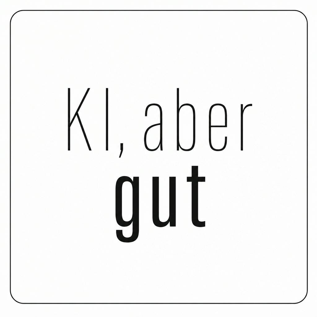 KI, aber gut