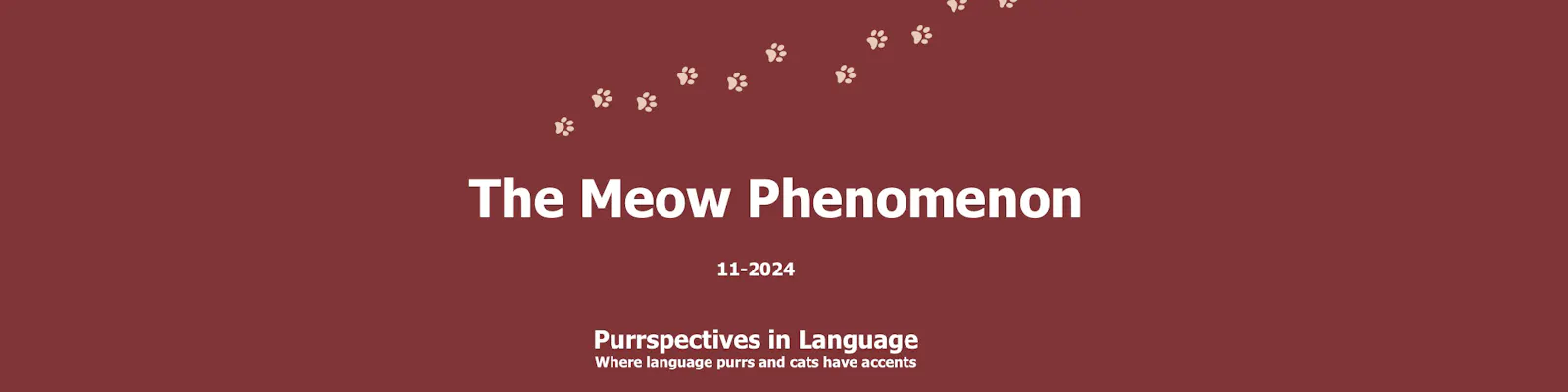 Paw prints running across the top. "The Meow Phenomenon. 11-2024. Purrspectives in Language. Where language purrs and cats have accents"