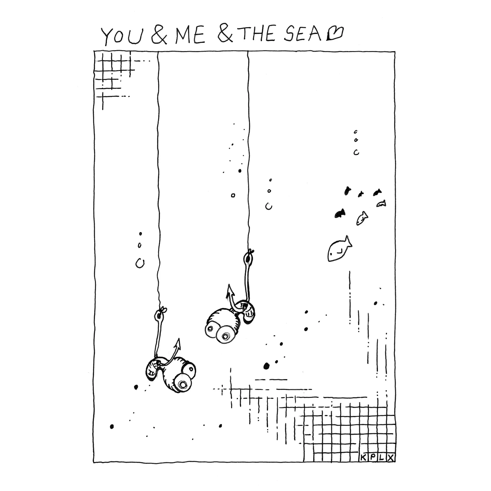 Zwei Würmer hängen nebeneinander an Angelhaken unter Wasser, während kleine Fische im Hintergrund schwimmen. Über der Szene steht der Text: ‘YOU & ME & THE SEA’, gefolgt von einem kleinen Herzsymbol.