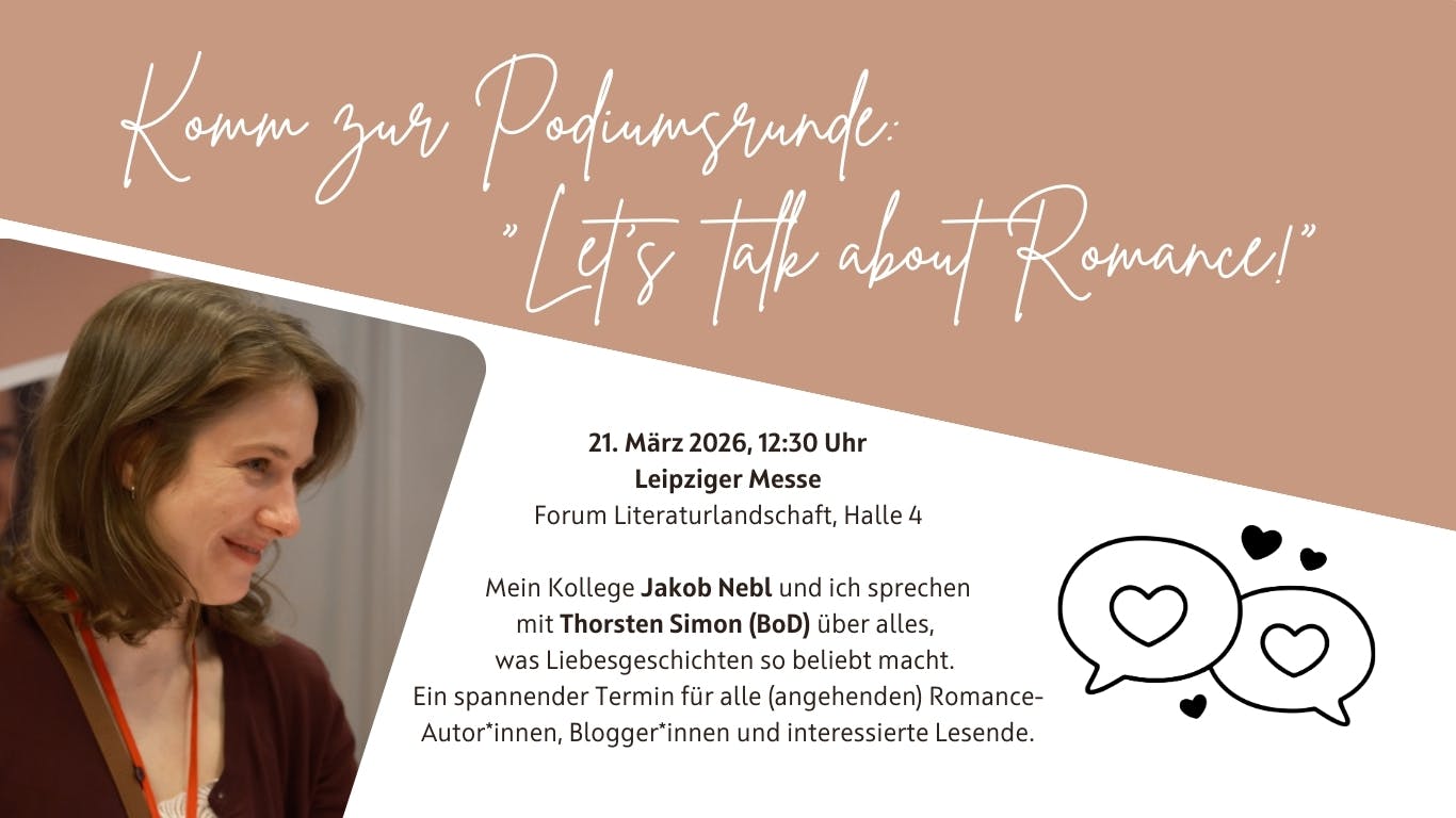 Diese Grafik enthält Informationen zur Teilnahme der Autorin an der Podiumsrunde "Lets talk about Romance!". Sie findest am 21. März 2026, 12:30 Uhr, auf der Leipziger Messe im Forum Literaturlandschaft, Halle 4 statt. Phillippa Penn spricht mit Jakob Nebl und Thorsten Simon (BoD) über alles, was Liebesgeschichten so beliebt macht. Ein spannender Termin für alle (angehenden) Romance-Autor*innen, Blogger*innen und interessierte Lesende.