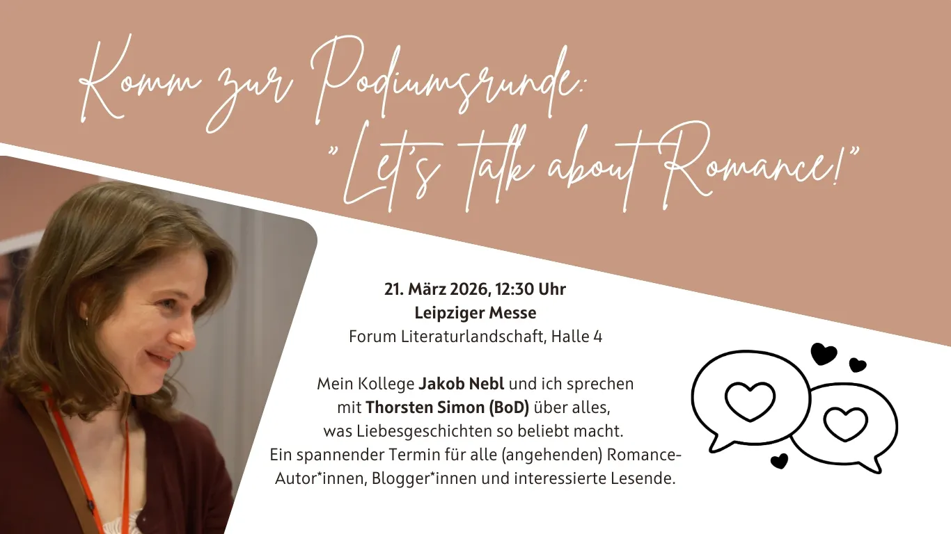 Diese Grafik enthält Informationen zur Teilnahme der Autorin an der Podiumsrunde "Lets talk about Romance!". Sie findest am 21. März 2026, 12:30 Uhr, auf der Leipziger Messe im Forum Literaturlandschaft, Halle 4 statt. Phillippa Penn spricht mit Jakob Nebl und Thorsten Simon (BoD) über alles, was Liebesgeschichten so beliebt macht. Ein spannender Termin für alle (angehenden) Romance-Autor*innen, Blogger*innen und interessierte Lesende.