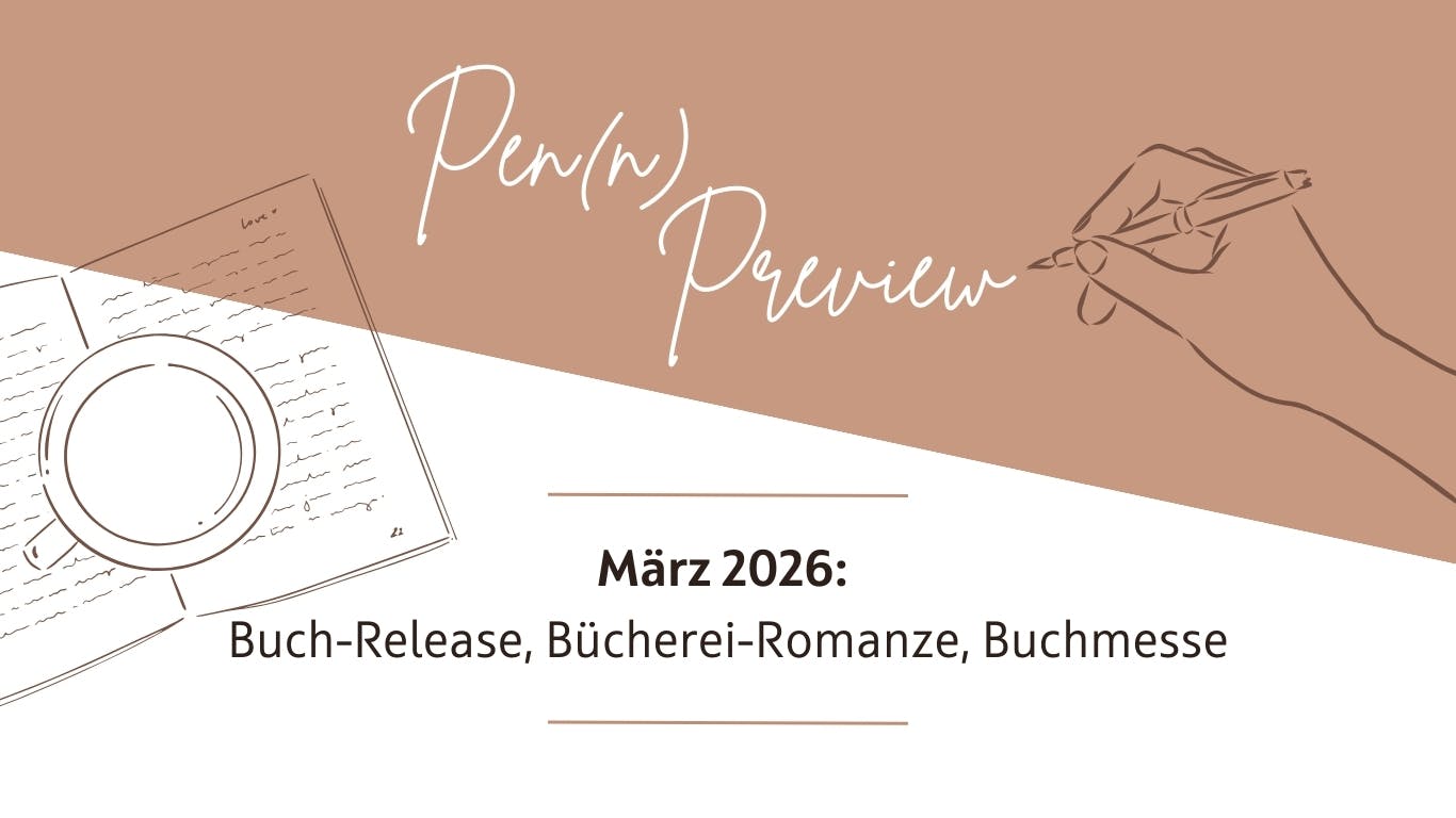 Das Titelbild kündigt an, was im März bevorsteht. Pen(n) Preview März 2026: Buch-Release, Bücherei-Romanze, Buchmesse.