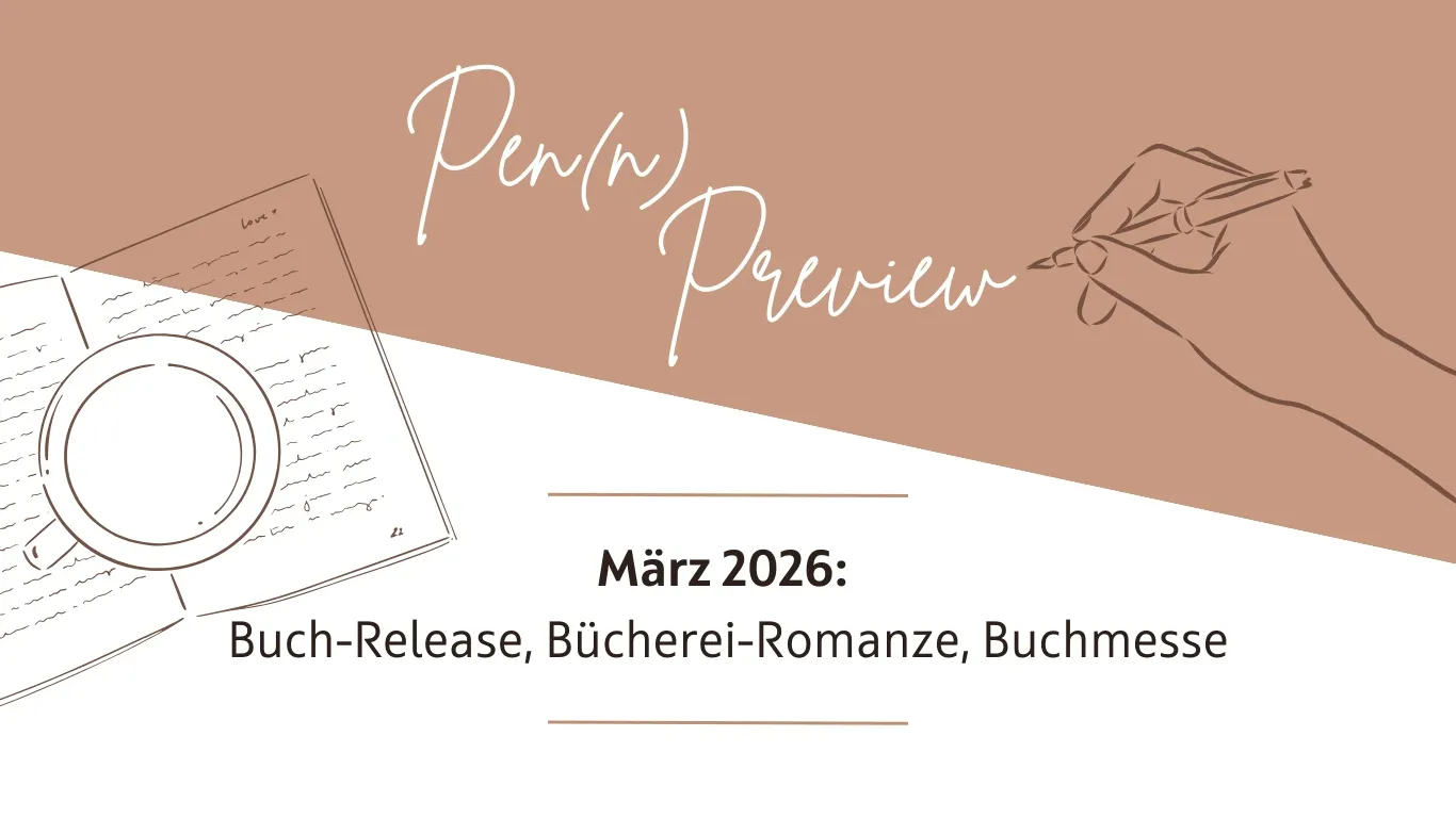 Das Titelbild kündigt an, was im März bevorsteht. Pen(n) Preview März 2026: Buch-Release, Bücherei-Romanze, Buchmesse.