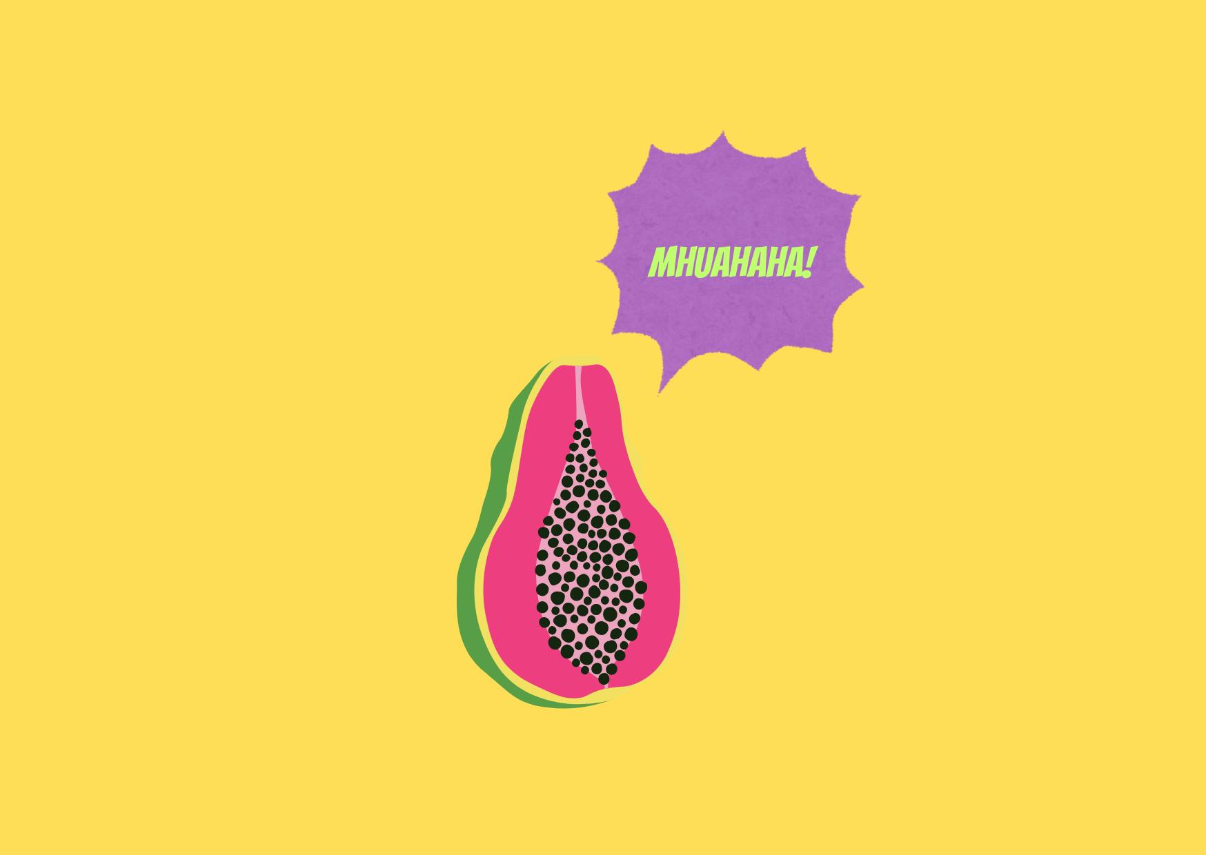 Eine pinke Papaya auf gelbem Grund. In einer lila-farbenen Zackenwolke das Wort: Mhuahaha! (Lautmalerisch für Lachen)