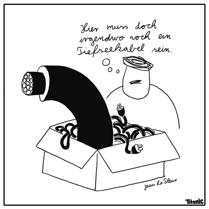 Gezeichneter Cartoon: Eine Person steht vor einer Kiste voller Kabel, aus der ein riesiges herausragt, und denkt: »Hier muss doch irgendwo noch ein Tiefseekabel sein.«