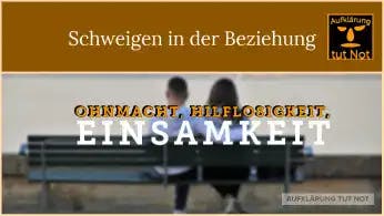 Schweigen in der Beziehung Aufklärung tut Not (ATN)