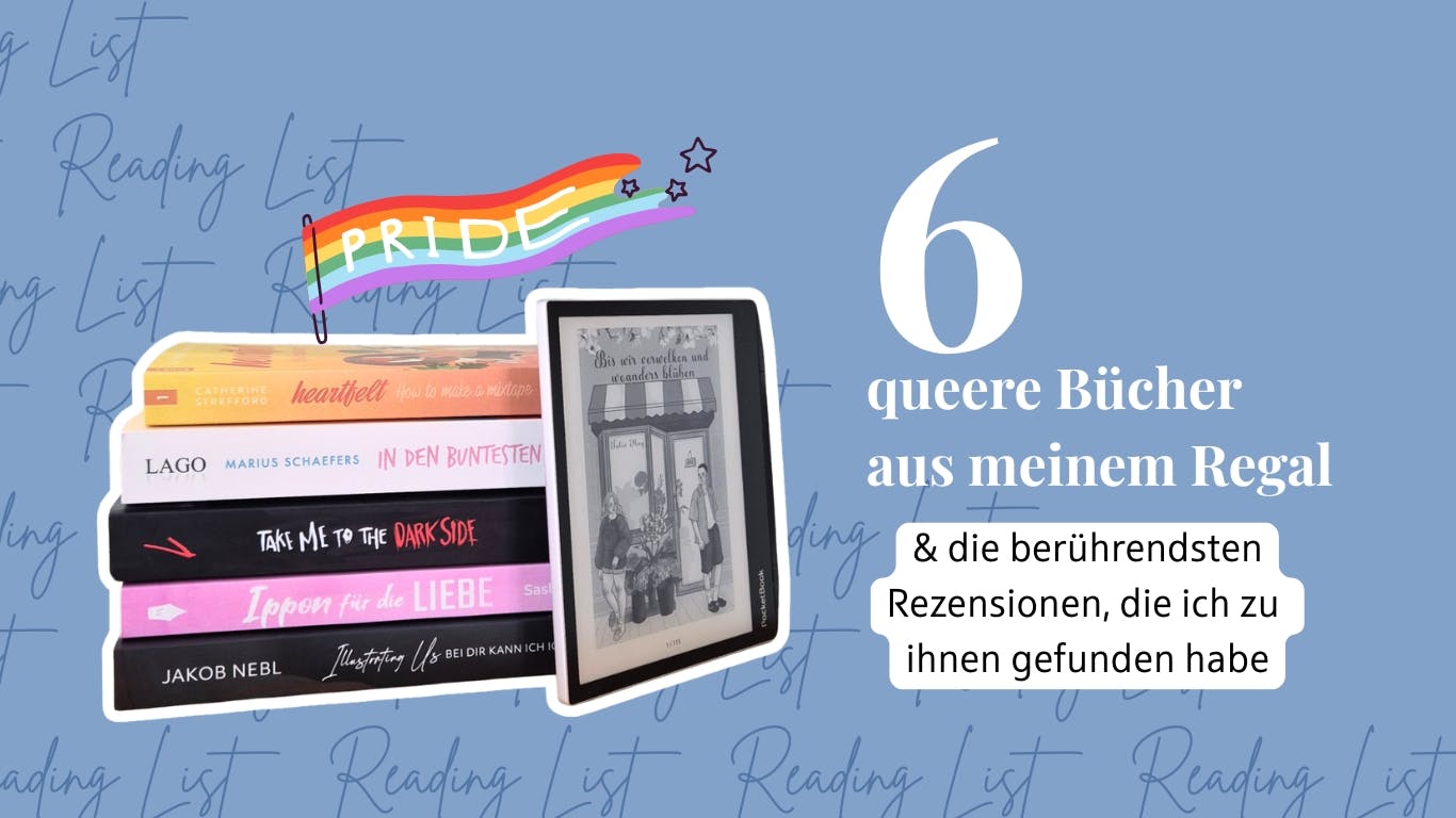 Das Titelbild des Beitrags zeigt einen Stapel aus fünf Taschenbüchern und ein E-Book-Reader. Oben auf dem Stapel steckt ein Pride-Fähnchen in Regenbogenfarben. Daneben steht die Überschrift: "Sechs queere Bücher aus meinem Regal und die berührendsten Rezensionen, die ich zu ihnen gefunden habe"