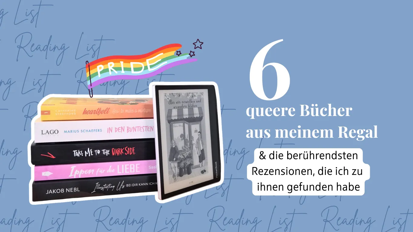 Das Titelbild des Beitrags zeigt einen Stapel aus fünf Taschenbüchern und ein E-Book-Reader. Oben auf dem Stapel steckt ein Pride-Fähnchen in Regenbogenfarben. Daneben steht die Überschrift: "Sechs queere Bücher aus meinem Regal und die berührendsten Rezensionen, die ich zu ihnen gefunden habe"