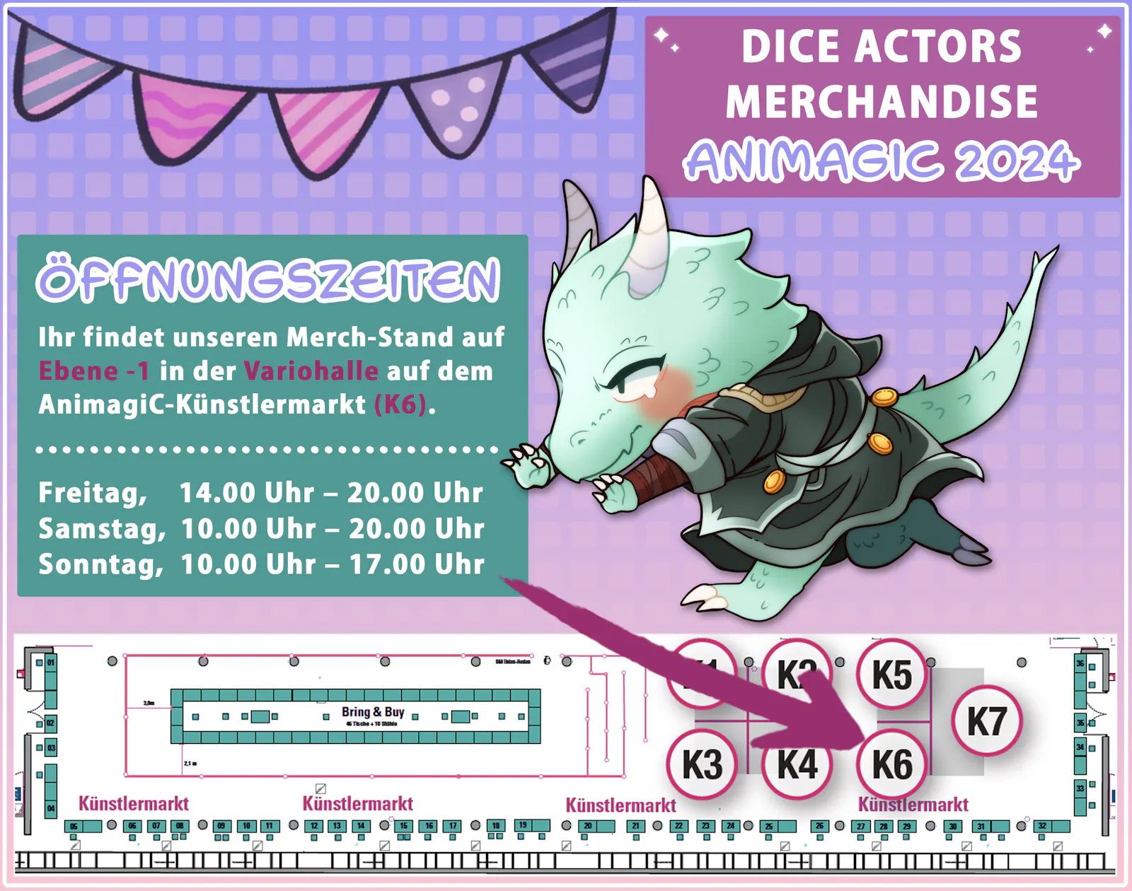 Die Öffnungszeiten und der genaue Standpunkt unseres Standes auf dem Künstlermarkt. Ihr findet unseren Merch-Stand auf Ebene -1 in der Variohalle (K6). Am Freitag, 14 - 20 Uhr, am Samstag, 10 - 20 Uhr und am Sonntag, 10 - 17 Uhr.