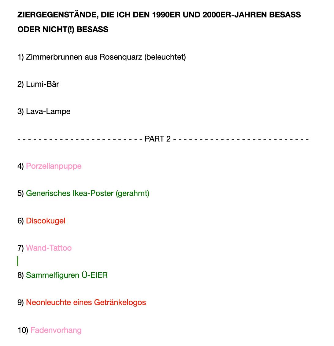 Die ganze Lister aller zehn Ziergegenstände wird enthüllt.
Hinzugekommen sind: Porzellanpuppe, Generisches Ikea-Poster (gerahmt), Discokugel, Wand-Tattoo, Sammelfiguren Ü-Eier, Neonleuchte eines Getränkelogos, Fadenvorhang