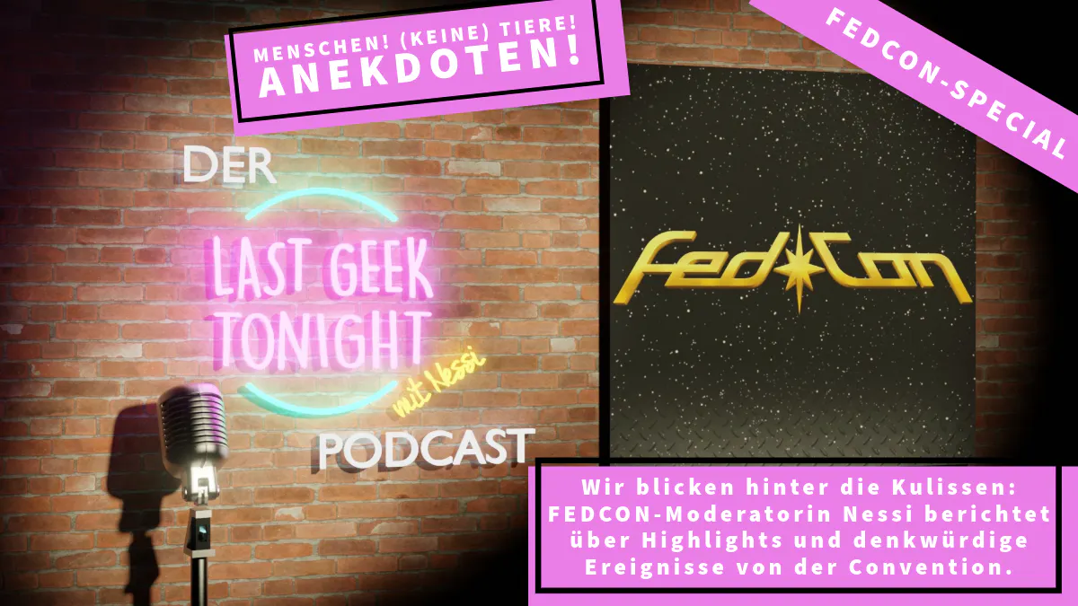 Menschen! (Keine) Tiere! Anekdoten! Wir blicken hinter die Kulissen: FedCon-Moderatorin Nessi berichtet über Highlights und denkwürdige Ereignisse von der Con.