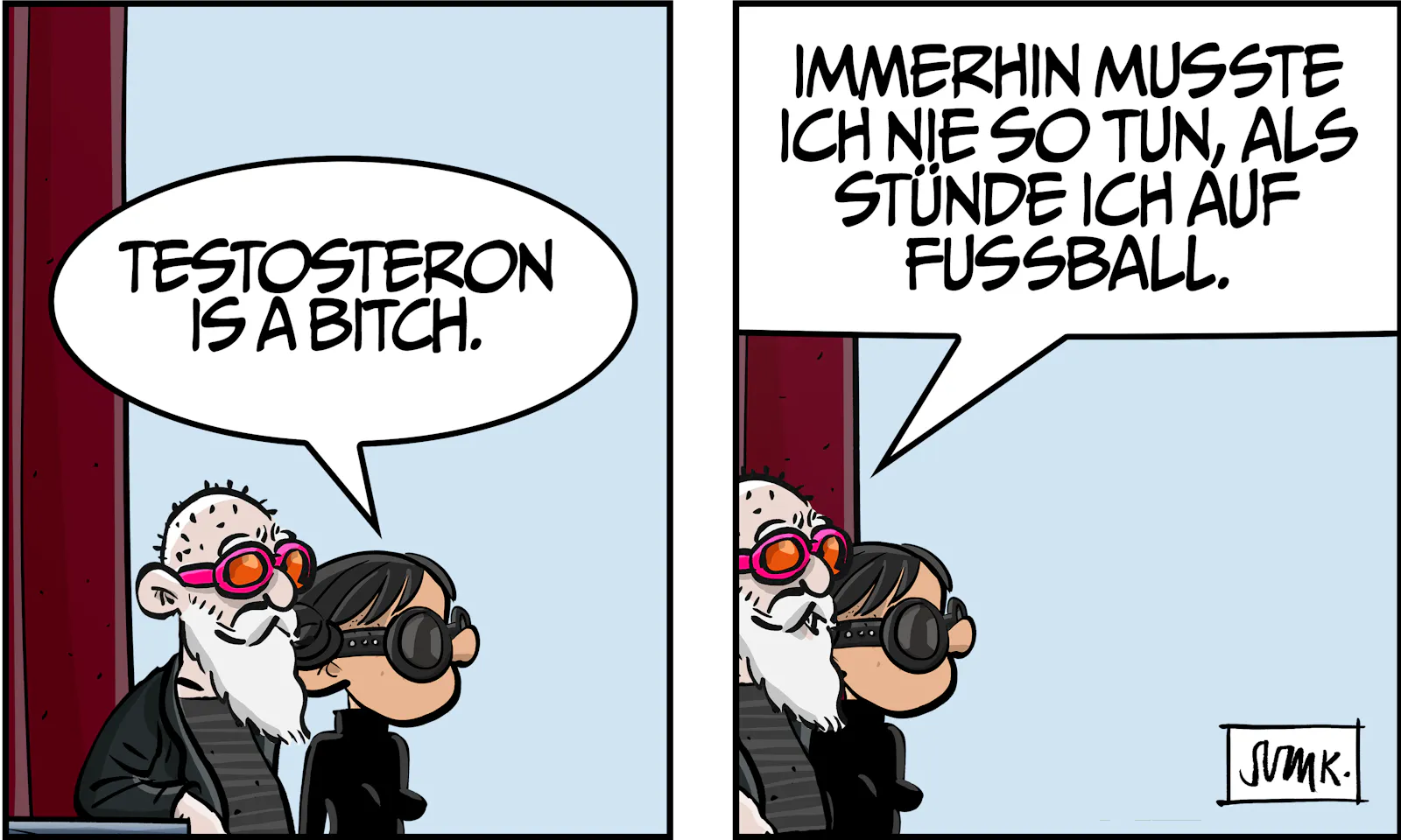 Gina lakonisch: „Testosteron is a bitch.“ Stipe: „Immerhin musste ich nie so tun, als stünde ich auf Fußball.“
