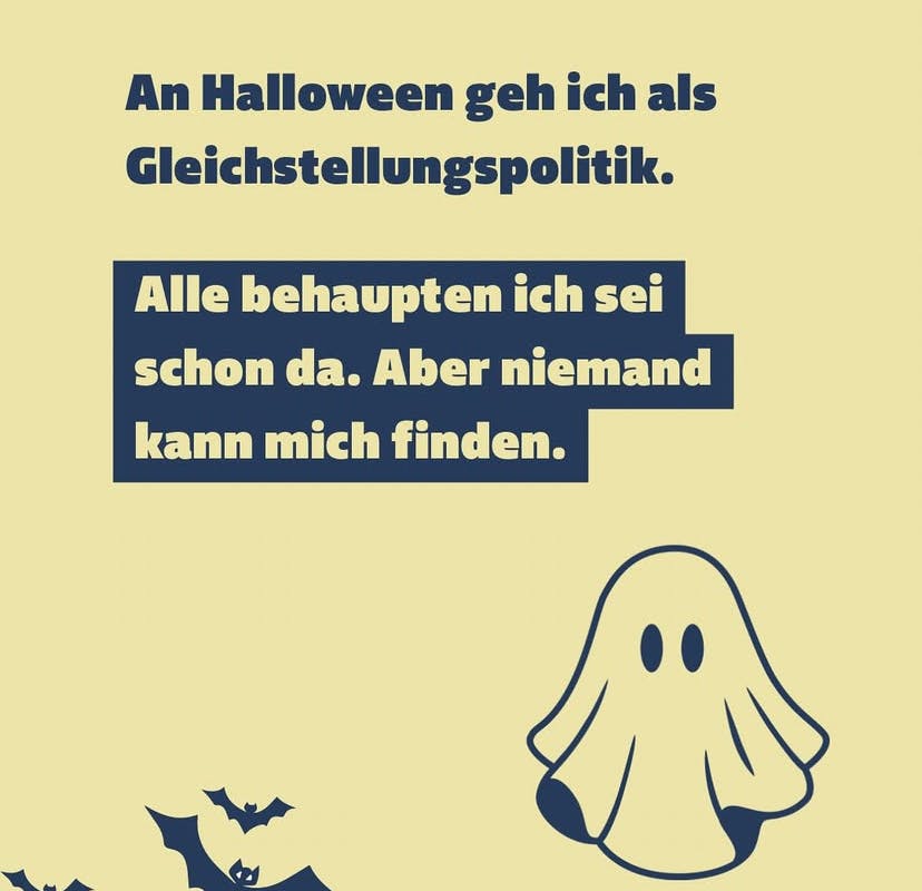 Zitatkachel: An Halloween gehe ich als Gleichstellungspolitik. Alle behaupten, ich sei schon da. Aber niemand kann mich finden.