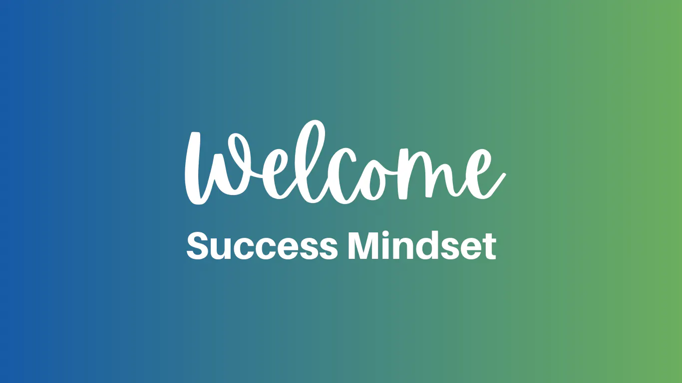 Success Mindset Welcome