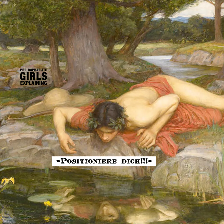 Gemäldeausschnitt: Narziss betrachtet sich selbst im Wasser, hinzugefügter Text: »Positioniere dich!!!«