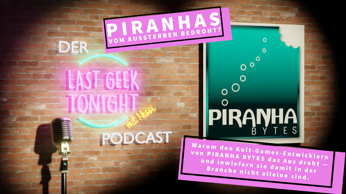 Der LGT-Podcast #009: Piranha Bytes vor der Schließung – die gefährliche Umarmung der Embracer-Group und die Krise der (deutschen) Games-Branche