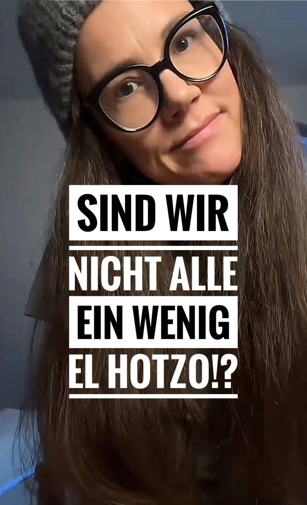 Sind wir nicht alle ein wenig El Hotzo?