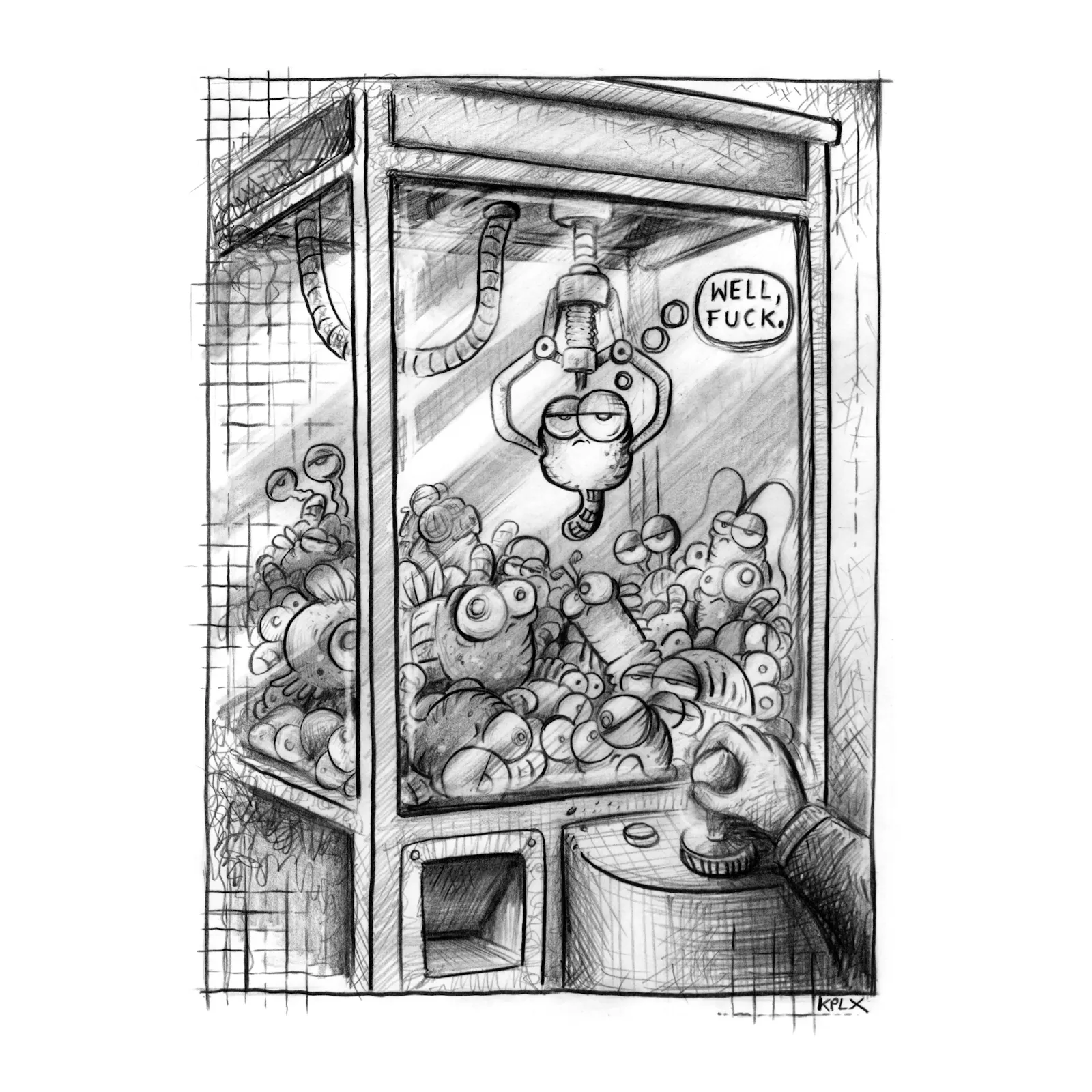 Eine A4 Bleistiftzeichnung zeigt eine Greifautomaten-Szene. In der gläsernen Box liegen viele Würmer und Fliegen als Kuscheltiere durcheinander. Der Greifarm hat einen der Würmer erwischt – Dieter, der Wurm, mit genervtem Blick. Er hängt in der Kralle, Augen halb geschlossen, und denkt in einer Sprechblase: „WELL, FUCK.“ Unter Dieter ist der Durchlass des Automaten durch weitere Kuscheltiere blockiert. Sie haben eine Barriere gebildet. Unten am Automaten ist die Hand einer Person zu sehen, die mit dem Steuerknüppel den Greifer bedient.