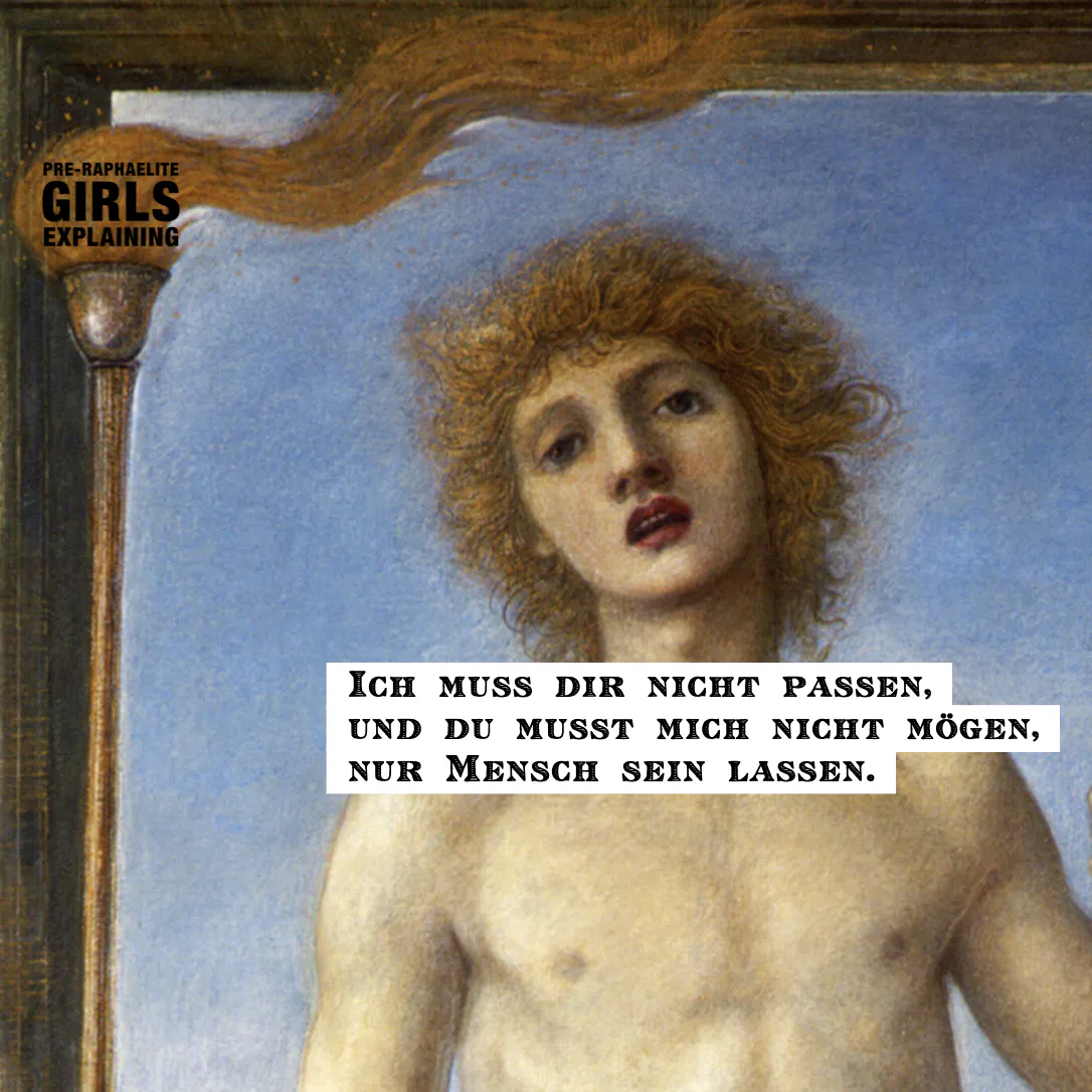 Gemäldeausschnitt zeigt ephebische Gestalt. Hinzugefügter Text: Ich muss dir nicht passen, und du musst mich nicht mögen, nur Mensch sein lassen.