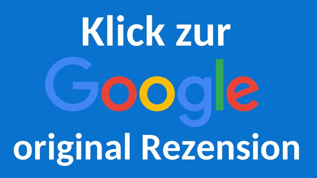 Text auf blauem Grund mit Verlinkung: "Klick zur Google original Rezension"
