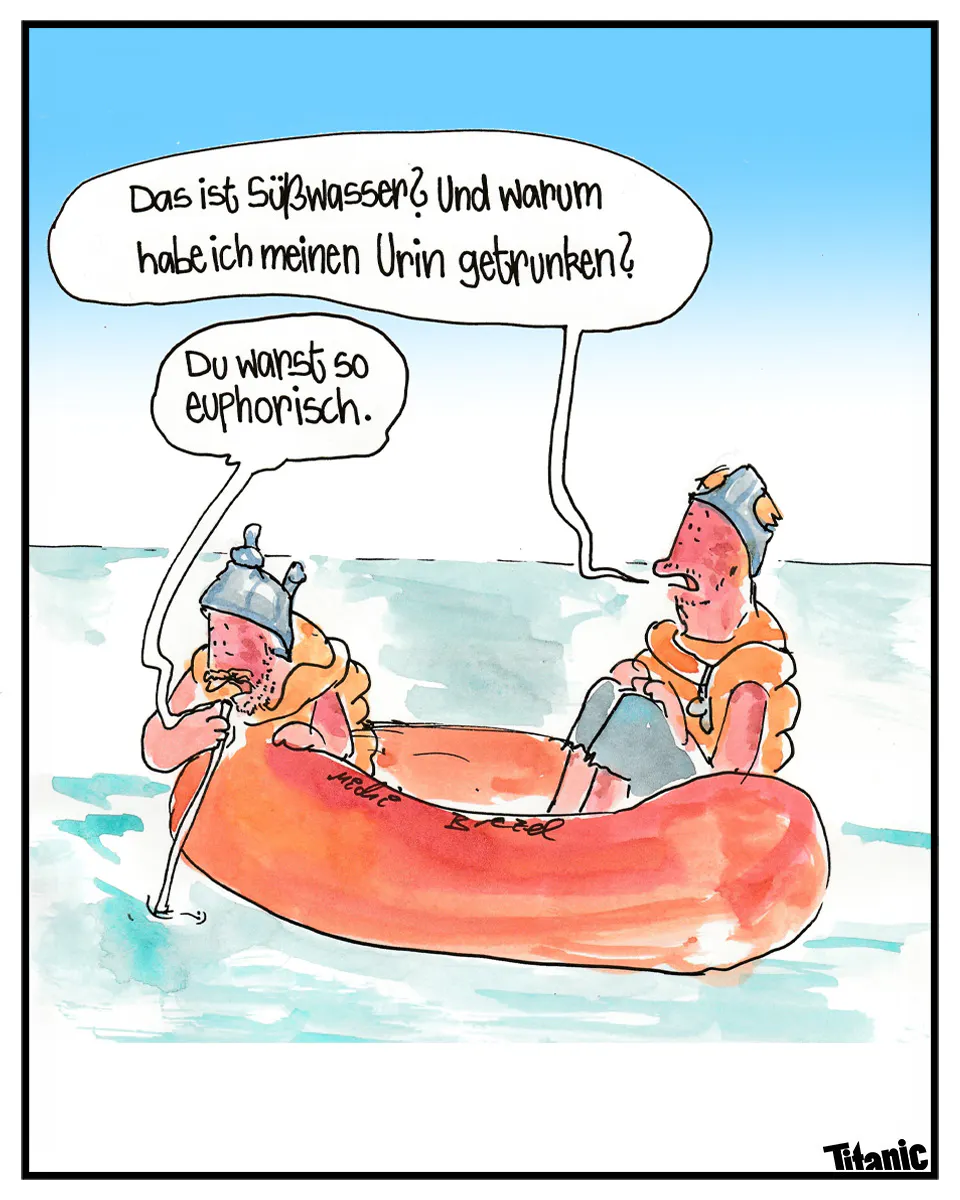 Gezeichneter Cartoon: Zwei Schiffbrüchige in einem Gummiboot auf einem Gewässer, der eine trinkt mit einem Strohhalm das Wasser. Der andere fragt: "Das ist Süßwasser? Und warum habe ich meinen Urin getrunken?" Der andere antwortet: "Du warst so euphorisch."