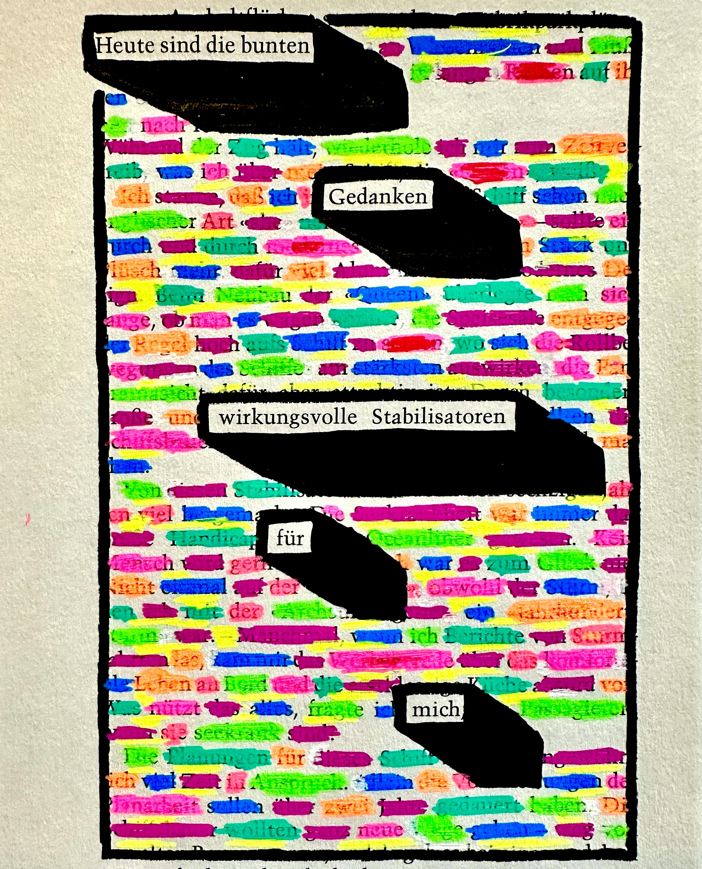 Textverdunkelung. "Heute sind die bunten GEdanken wirkungsvolle Stabilisatoren für mich."